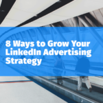 Developing a LinkedIn Ads Strategy