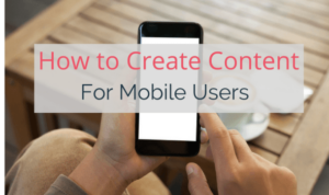 Developing Content for Mobile Users